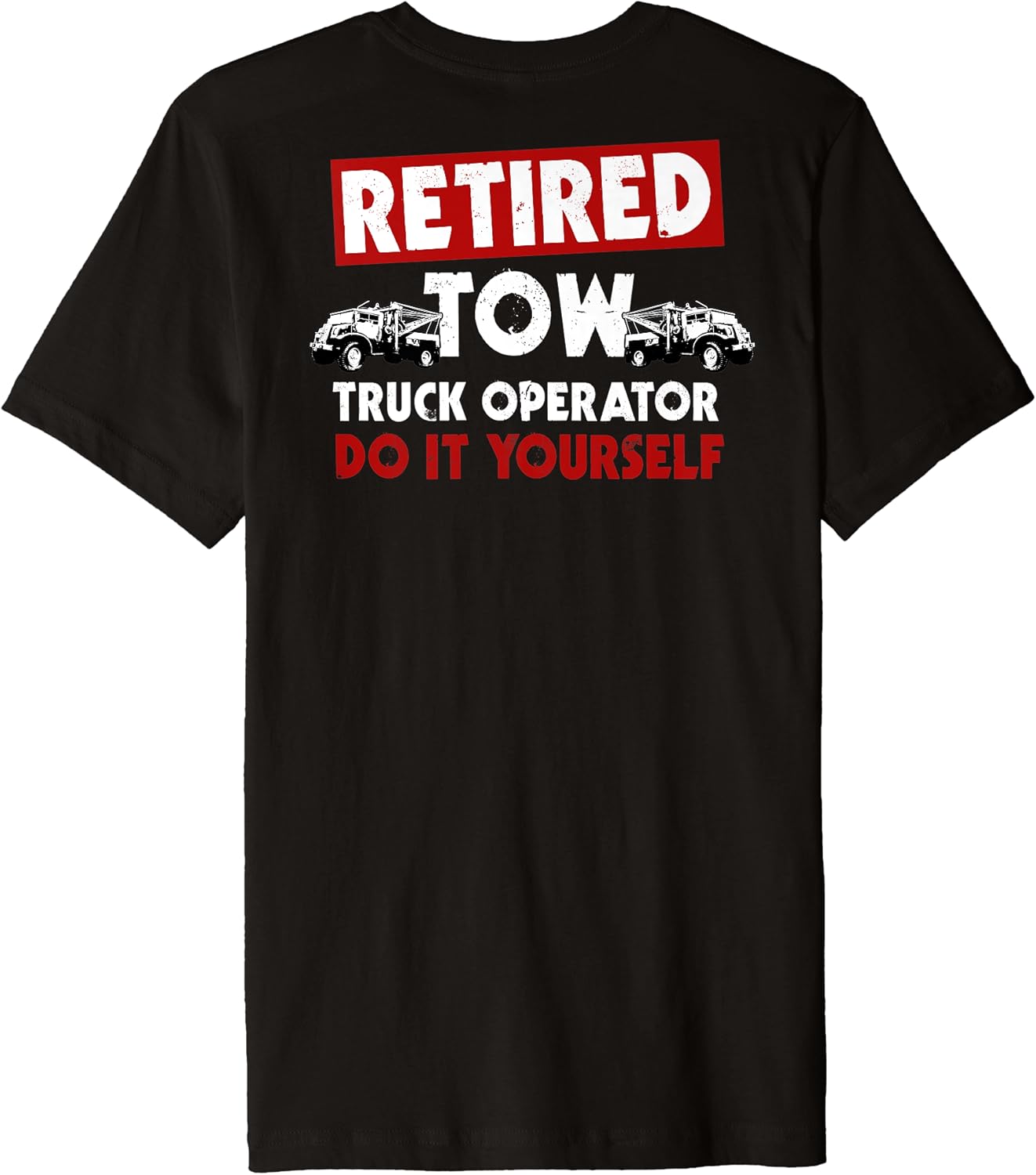 Amazon.com: Retired Tow Truck Driver Design On Back Of Clothing Premium